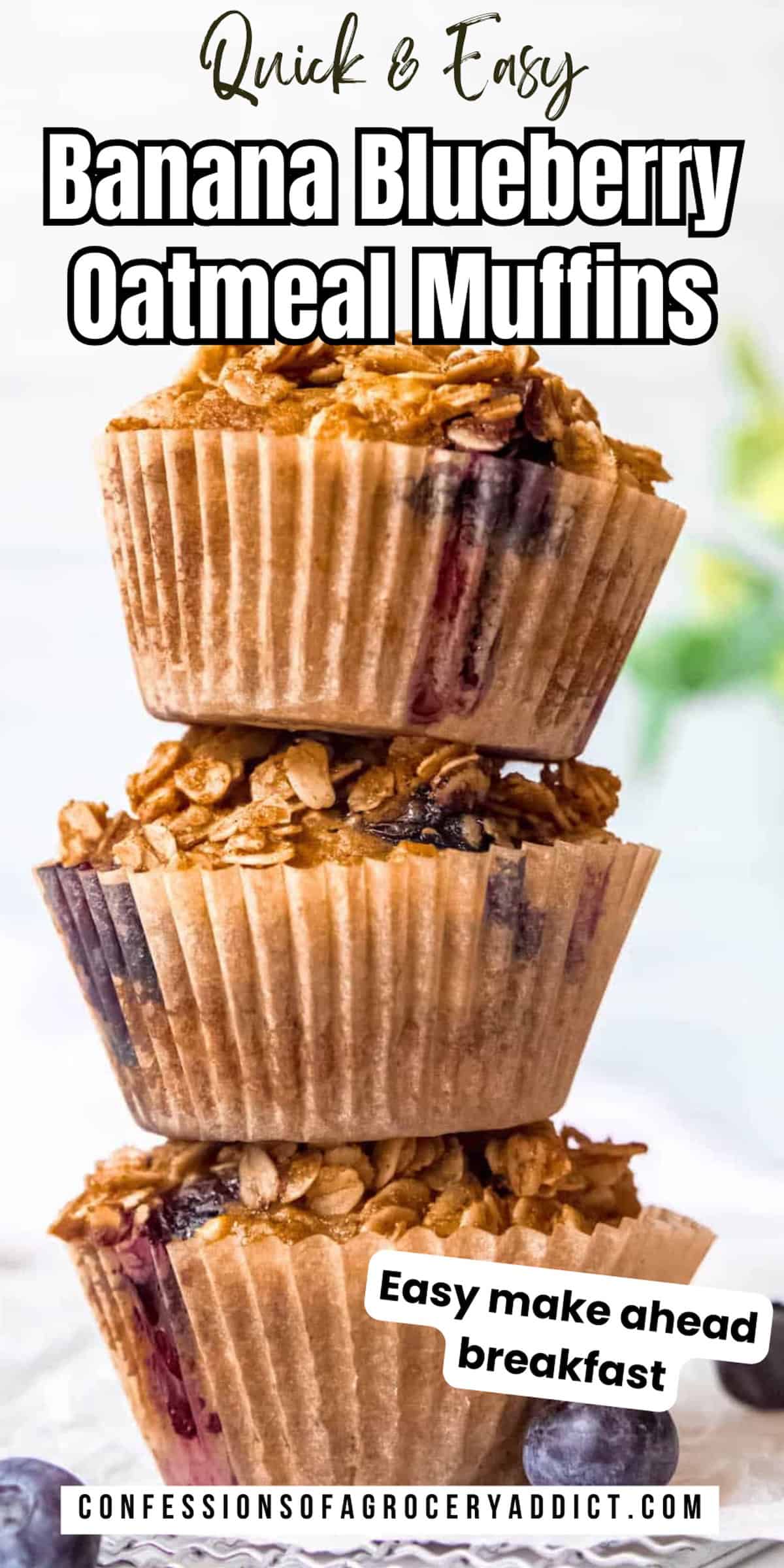 vertical pinterest pin with stack of 3 banana blueberry oatmeal muffins with text overlay that reads "quick & easy banana blueberry muffins."