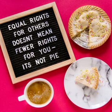 letterboard with words "equal rights for others doesn't mean fewer rights for you – it's not pie."