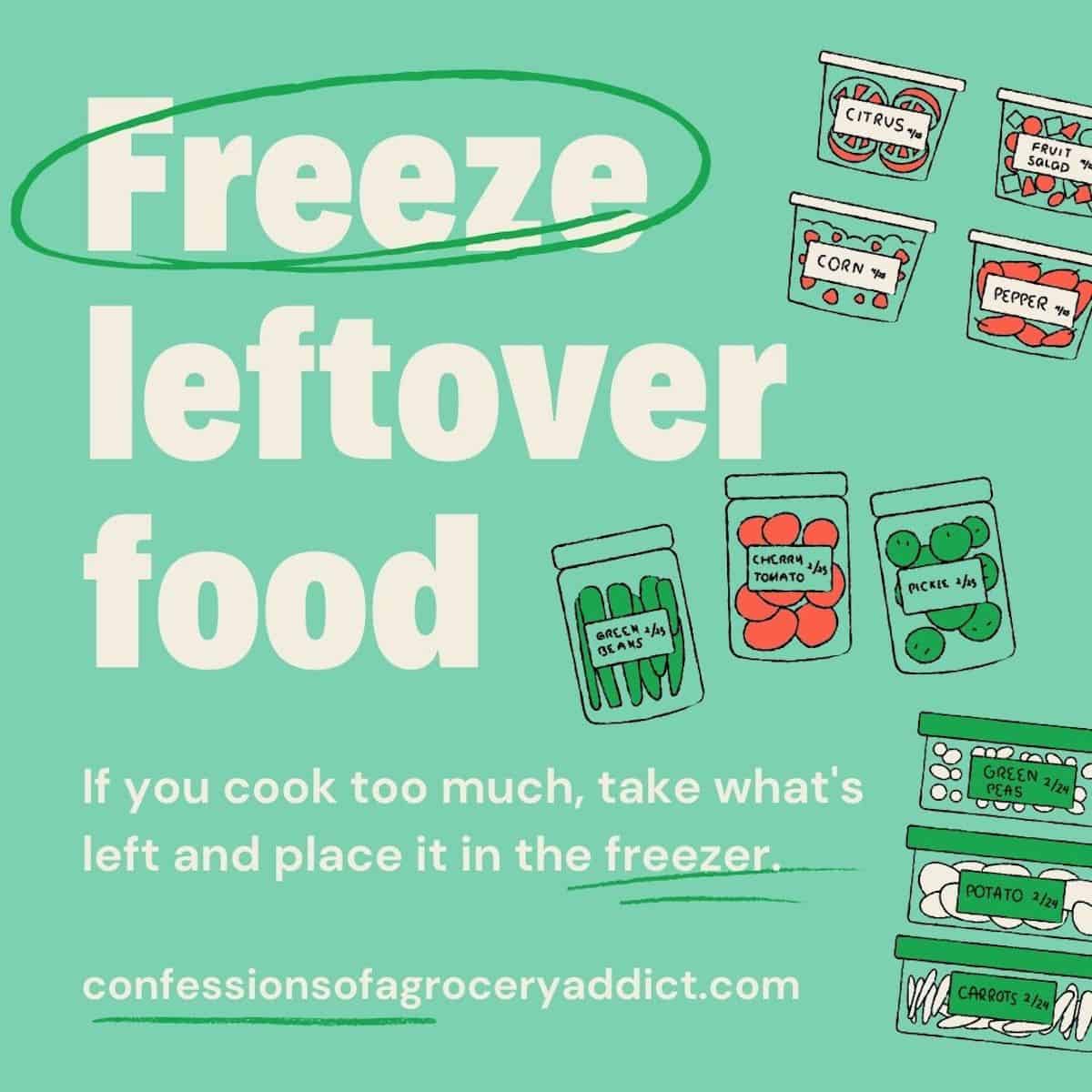 square cartoon image that reads freeze leftoverfood; if you cook too much, take what's left and place it in the freezer.