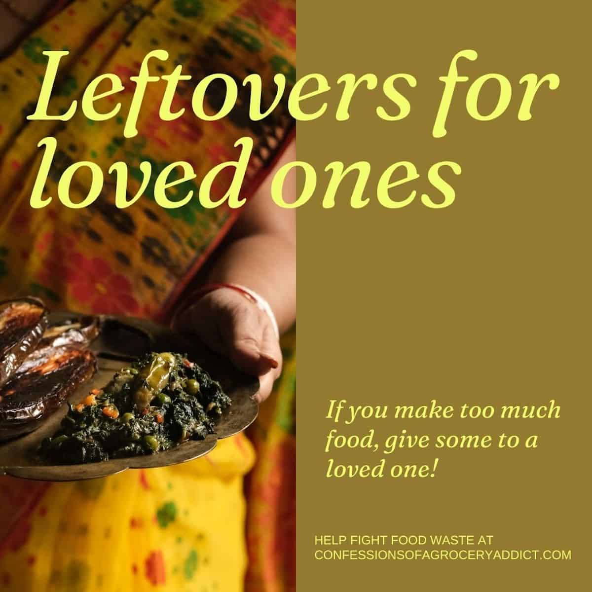 square image with a woman holding a plate of food and text overlay reading leftovers for loved ones -- if you make too much food, give some to a loved one!