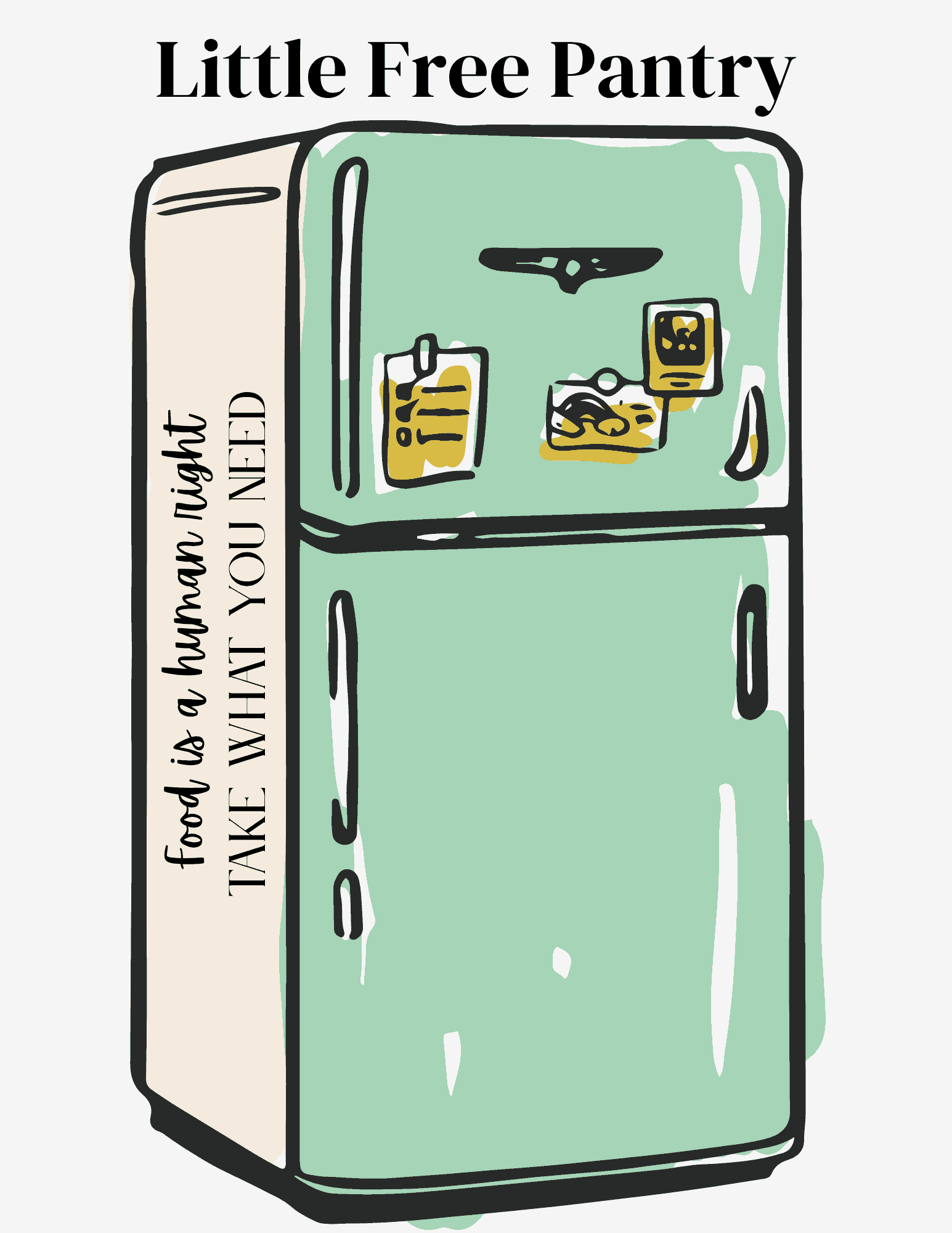 drawn image of a pale green refrigerator that says "little free pantry" across the top and "food is a human right, take what you need" across the side.